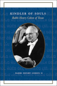 Kindler of Souls: Rabbi Henry Cohen of Texas