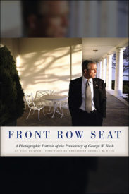 Front Row Seat: A Photographic Portrait of the Presidency of George W. Bush