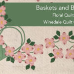 Baskets and Blooms: Floral Quilts from the Winedale Quilt Collection