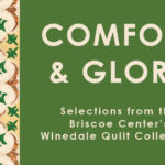 Comfort and Glory: Selections from the Briscoe Center's Winedale Quilt Collection