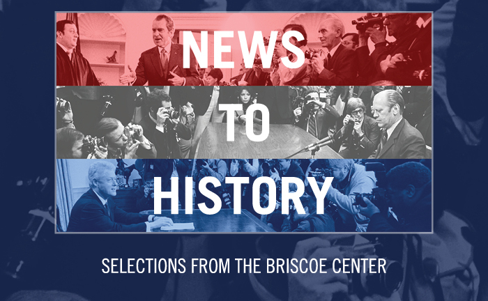 News to History: Selections from the Briscoe Center
