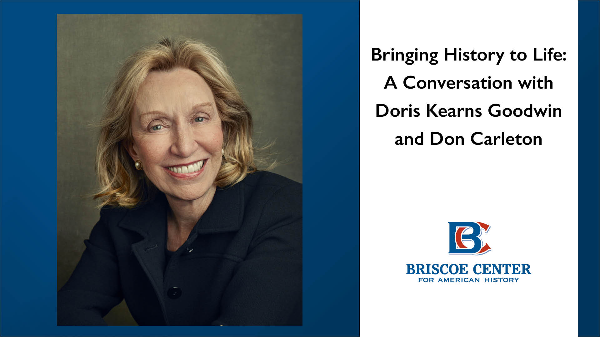 Bringing History to Life: A Conversation with Doris Kearns Goodwin and Don Carleton: