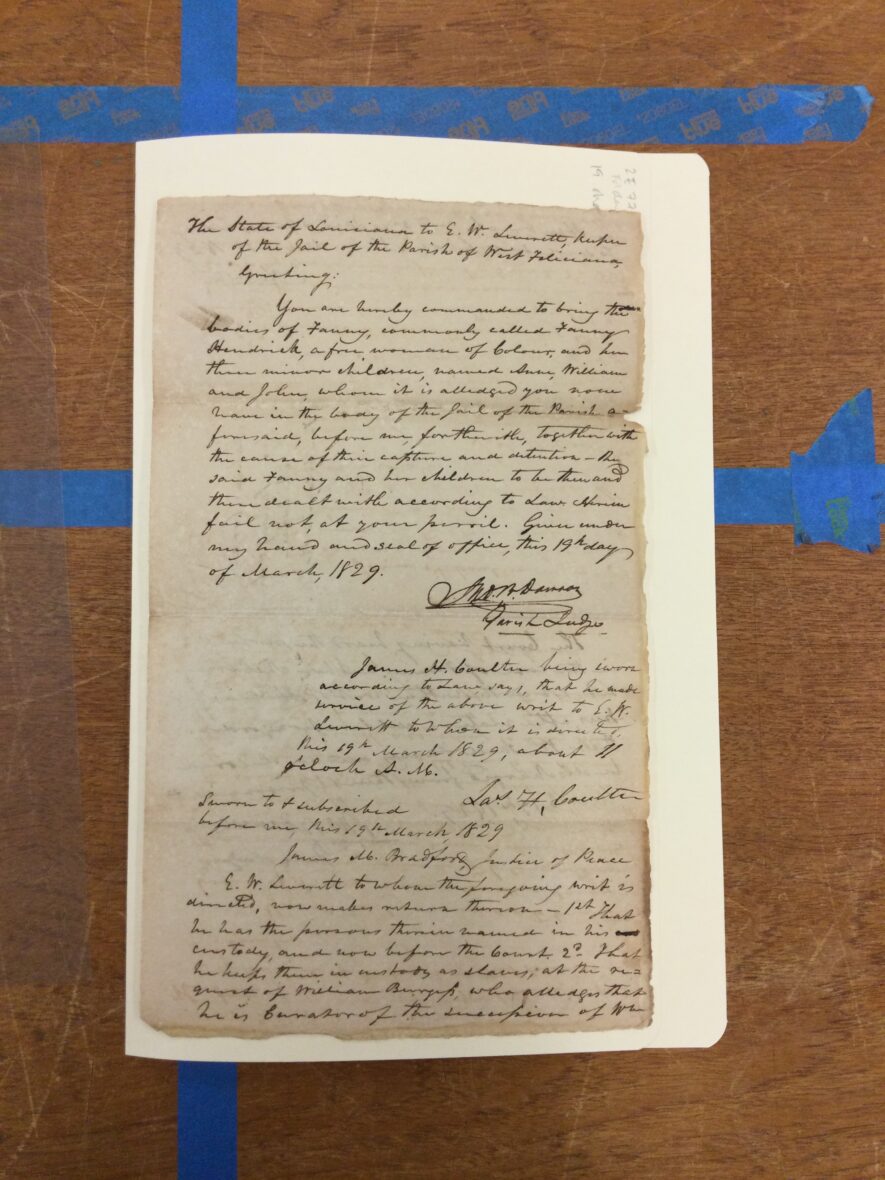 This document commands the jailer of the parish of West Feliciana to “bring the bodies of Fanny, commonly called Fanny Hendrick, a free woman of Colour, and her three minor children, named Anne, William and John, whom it is alledged you now have in the body of the Jail of the Parish aforesaid, before me, forthwith, together with the cause of their capture and detention—the said Fanny and her children to be then and there dealt with according to Law. Herein fail not, at your peril.”