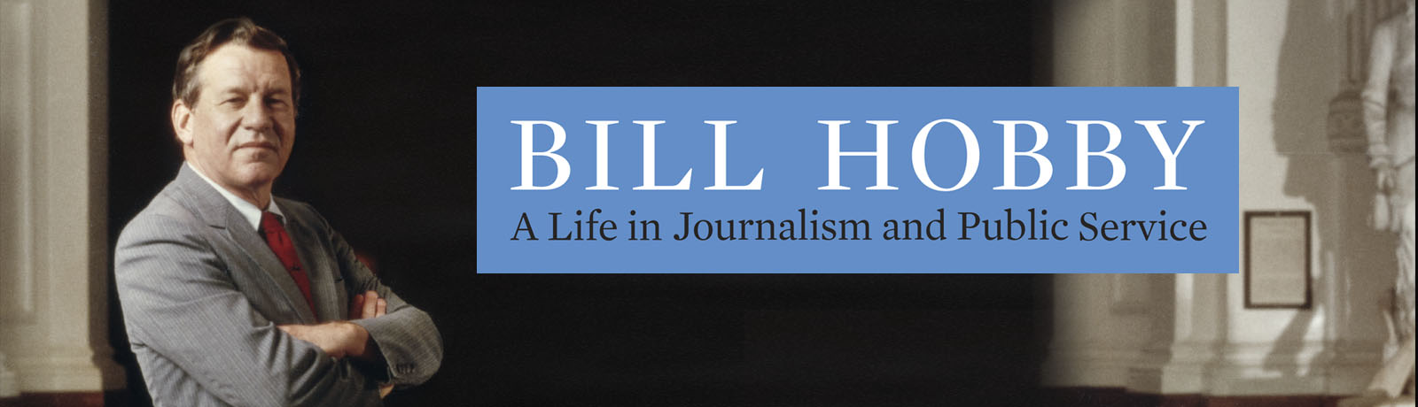 From the news desk to the capital, Bill Hobby left an outsized mark on Texas history